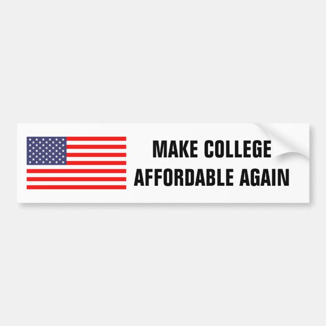 MAKE COLLEGE AFFORDABLE AGAIN funny bumper sticker (Front)