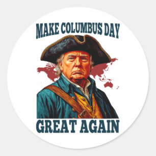 Make Columbus Day Great Again, Funny Trump 2025 Ho Classic Round Sticker
