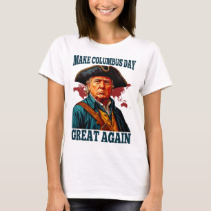 Make Columbus Day Great Again, Funny Trump 2025 Ho T-Shirt