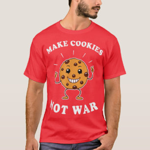 Make Cookies Not War  - Funny Baking T-Shirt