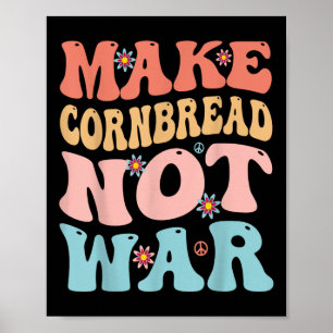 Make Cornbread Not War Funny Groovy Peace Cooking Poster