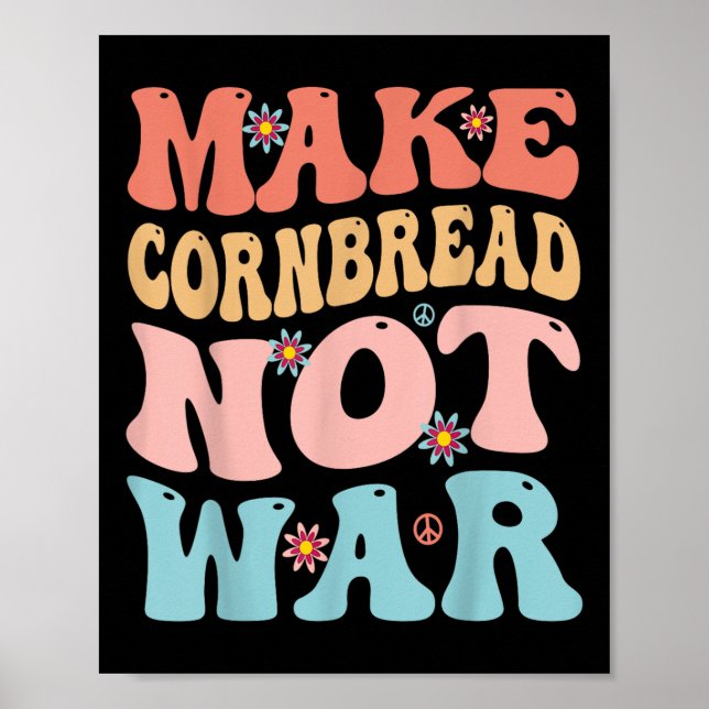 Make Cornbread Not War Funny Groovy Peace Cooking  Poster (Front)