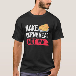 Make Cornbread Not War Gluten Free T-Shirt