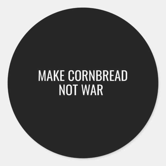 Make Cornbread Not War Protest Peace Baking  Classic Round Sticker (Front)