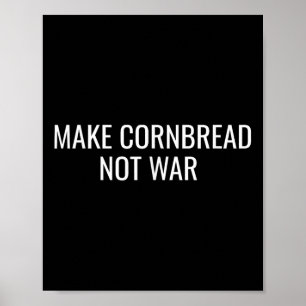 Make Cornbread Not War Protest Peace Baking Poster