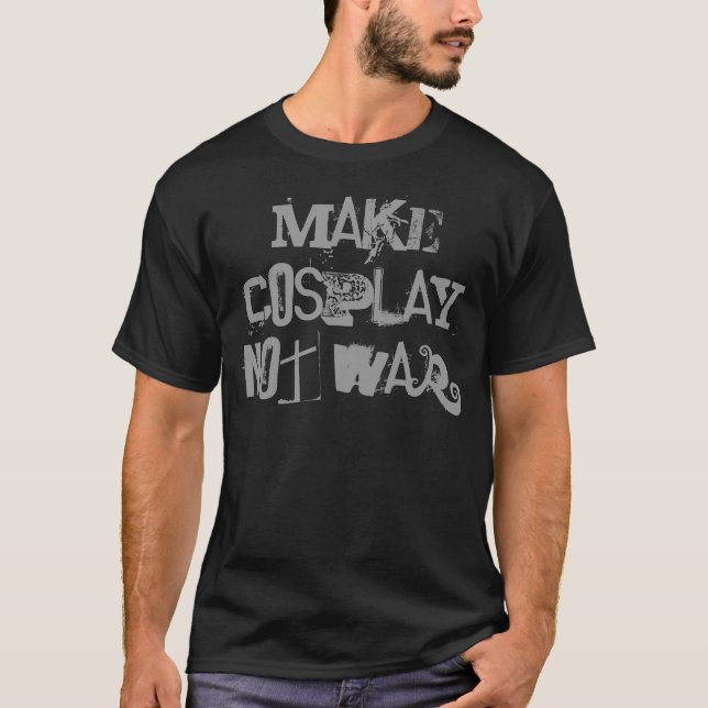 Make Cosplay not War! T-shirt (Front)