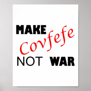 Make Covfefe Not War _ Funny Trump Tweek Summer 20 Poster