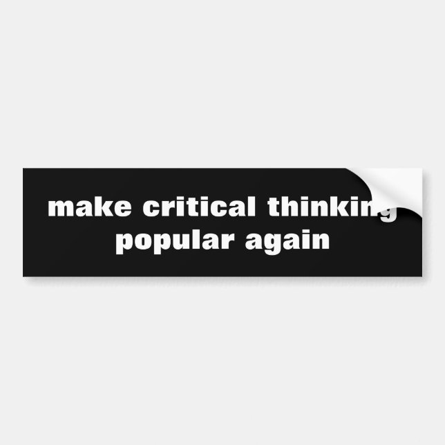 Make Critical Thinking Popular Again Bumper Sticker (Front)