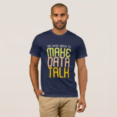 Make Data Talk T-shirt (Front Full)