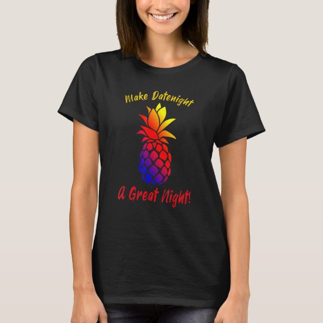 Make Date Night A Great Night Rainbow Pineapple T-Shirt (Front)