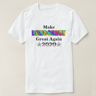 Make Democracy Great Again 2020 T-Shirt