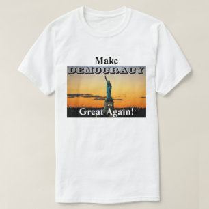 Make DEMOCRACY Great Again! T-Shirt