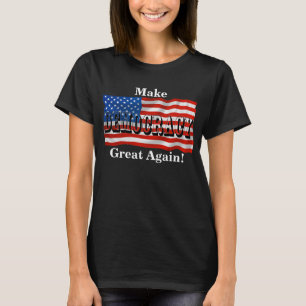 Make DEMOCRACY Great Again! T-Shirt