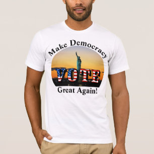 Make Democracy Great Again!  VOTE T-Shirt