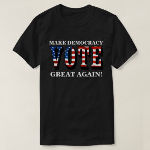 MAKE DEMOCRACY GREAT AGAIN! (VOTE) T-Shirt