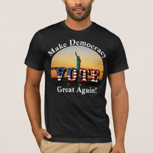 Make Democracy Great Again!  VOTE T-Shirt