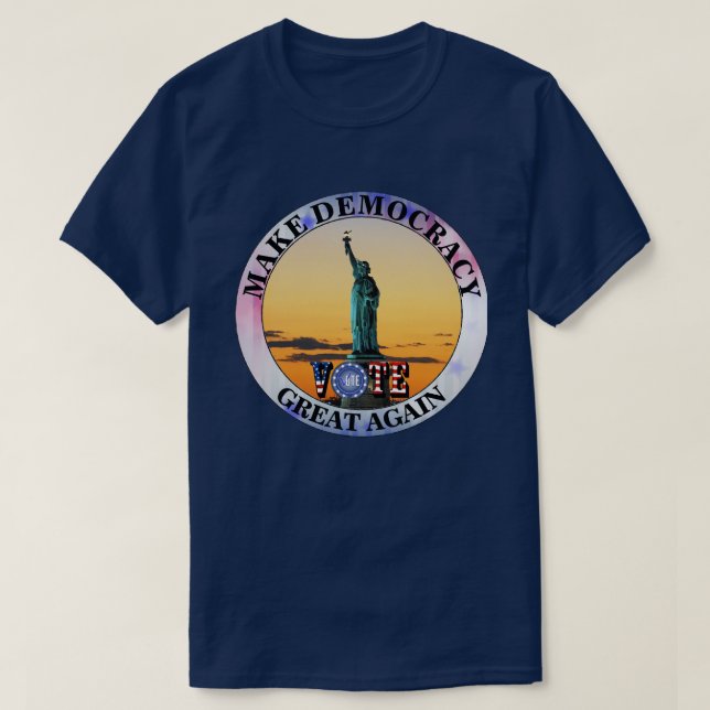 MAKE DEMOCRACY GREAT AGAIN......VOTE T-Shirt (Design Front)