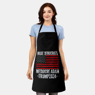  MAKE DEMOCRATS MEDIOCRE AGAIN TRUMP 2024 APRON