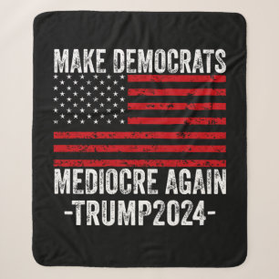 MAKE DEMOCRATS MEDIOCRE AGAIN TRUMP 2024 SHERPA BLANKET