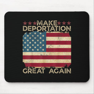 Make Deportation Great Again Funny Immigration Mouse Pad