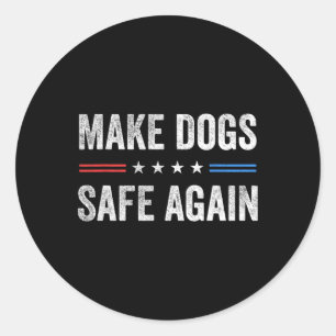 Make Dogs Safe Again Funny Election 2024 President Classic Round Sticker