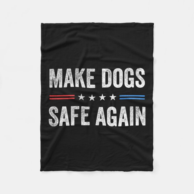 Make Dogs Safe Again Funny Election 2024 President Fleece Blanket (Front)