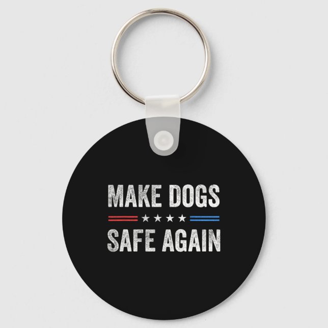 Make Dogs Safe Again Funny Election Presidential D Key Ring (Front)