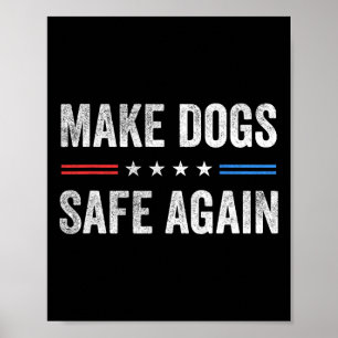 Make Dogs Safe Again Funny Election Presidential D Poster