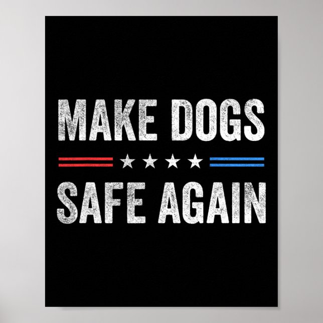 Make Dogs Safe Again Funny Election Presidential D Poster (Front)