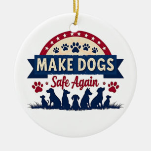 Make dogs safe again Trump Election Ceramic Ornament