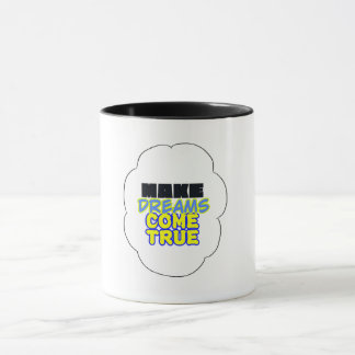make dreams come true - the mug! mug