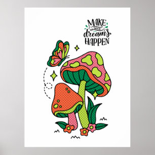 Make Dreams Happen Colorful Mushrooms Butterfly Poster