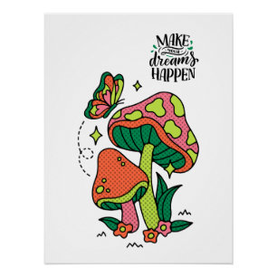 Make Dreams Happen Colorful Mushrooms Butterfly Poster