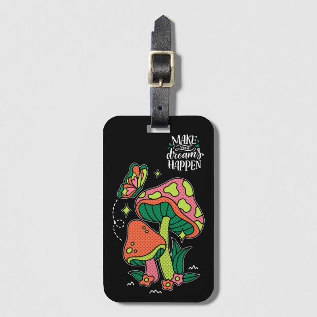 Make Dreams Happen | Colourful Mushrooms  Butterfl Luggage Tag (Front Vertical)