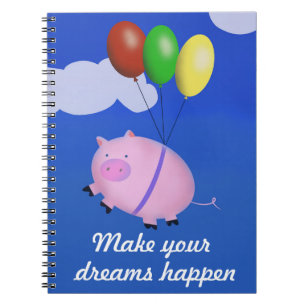 Make dreams Happen Pigs Might Fly Funny Notebook