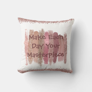 "Make Each Day Your Masterpiece Decorative Pillow