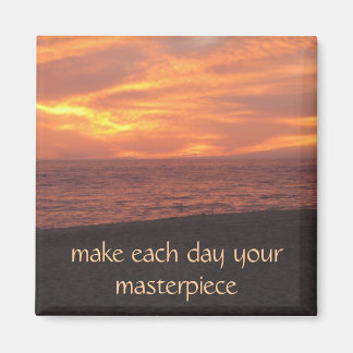 make each day your masterpiece magnet