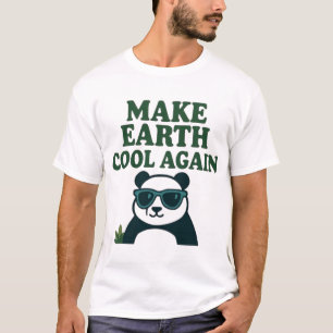 Make Earth Cool Again – Funny Eco Panda Design T-Shirt