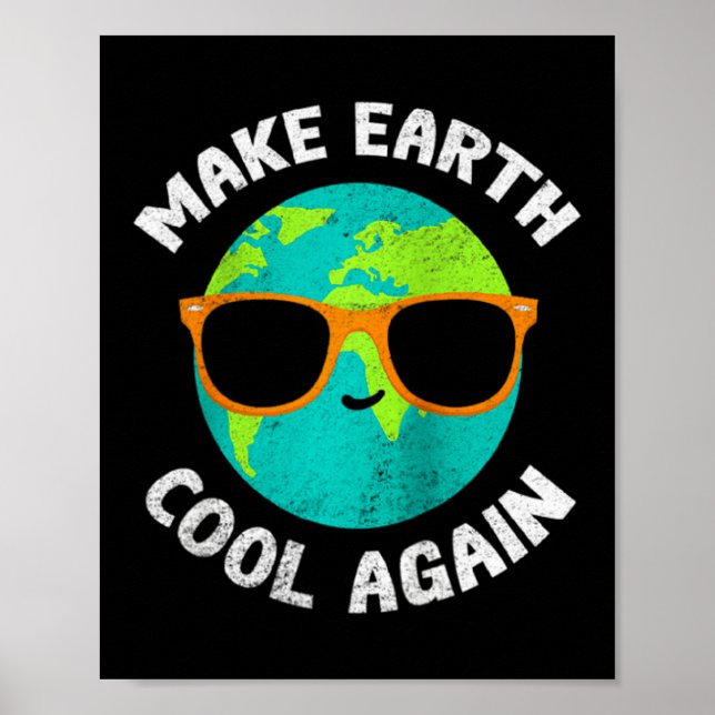 Make Earth Cool Again Funny Environmentalist Appar Poster (Front)