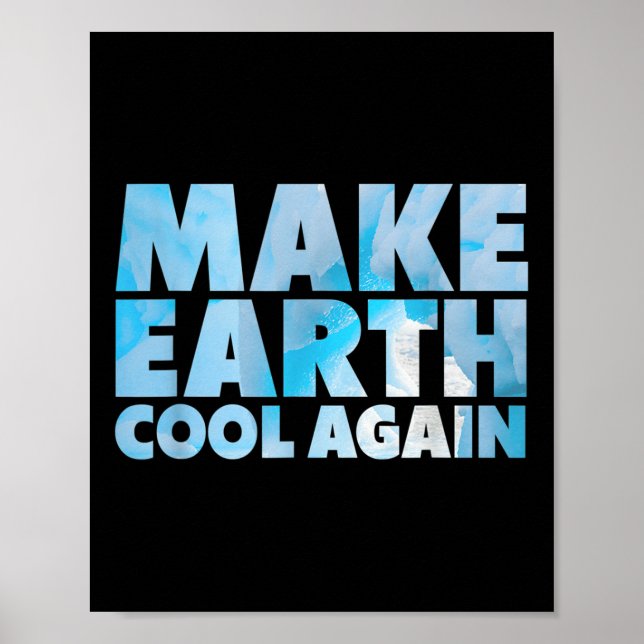 Make Earth Cool Again Statement Environmental Prot Poster (Front)