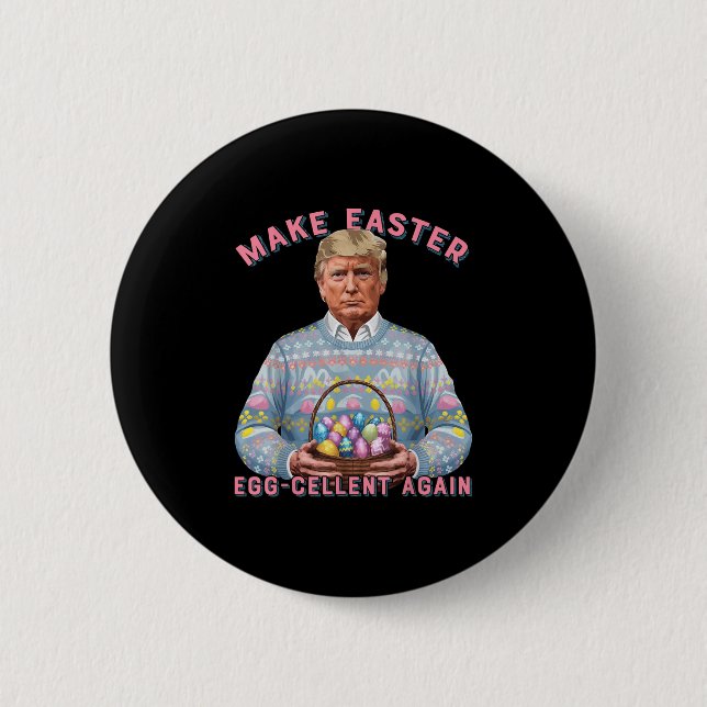 Make Easter Egg-cellent Again Funny Trump Easter H 6 Cm Round Badge (Front)