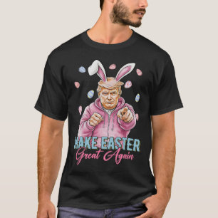 Make Easter Great Again Funny Trump Bunny Spring H T-Shirt