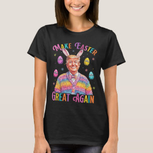 Make Easter Great Again Funny Trump Bunny Spring H T-Shirt