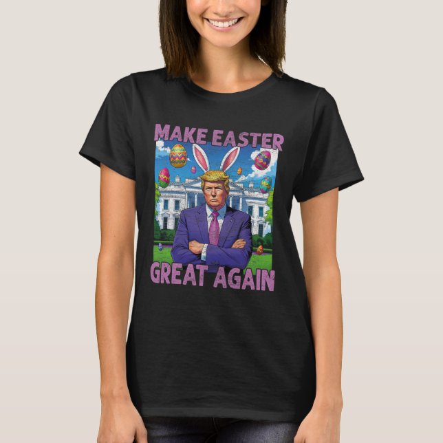 Make Easter Great Again Funny Trump Bunny Spring H T-Shirt (Front)
