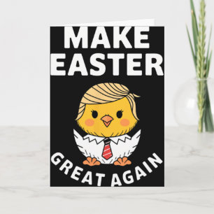 Make Easter Great Again Funny Trump Chick Card
