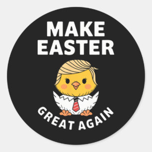 Make Easter Great Again Funny Trump Chick Classic Round Sticker