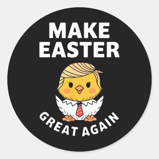 Make Easter Great Again Funny Trump Chick  Classic Round Sticker (Front)