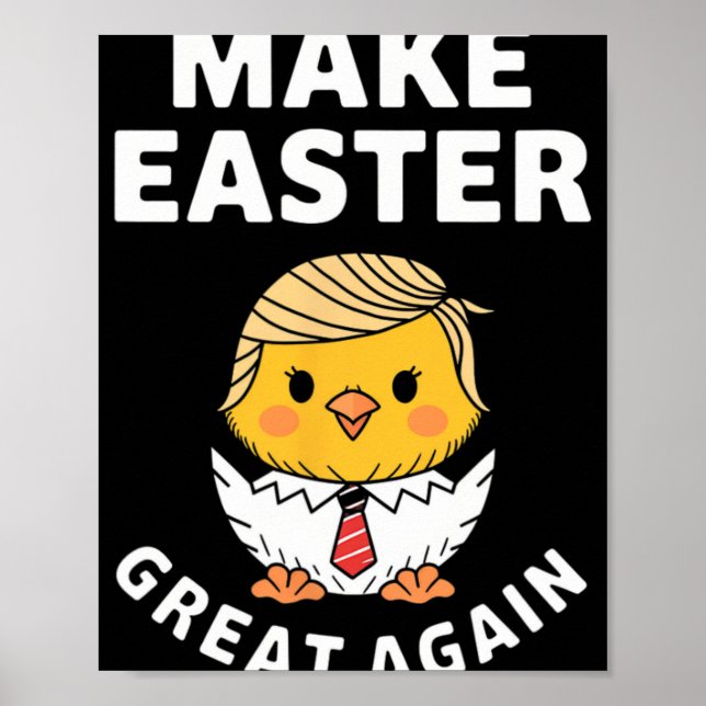 Make Easter Great Again Funny Trump Chick  Poster (Front)