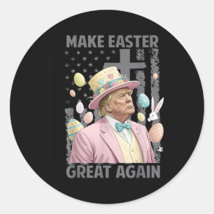 Make Easter Great Again Funny Trump President Classic Round Sticker