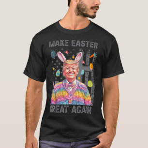 Make Easter Great Again Funny Trump President East T-Shirt
